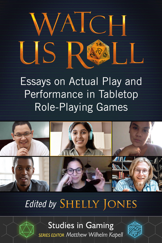 Cover of Watch us roll essays on actual play and performance in tabletop role-playing games. 